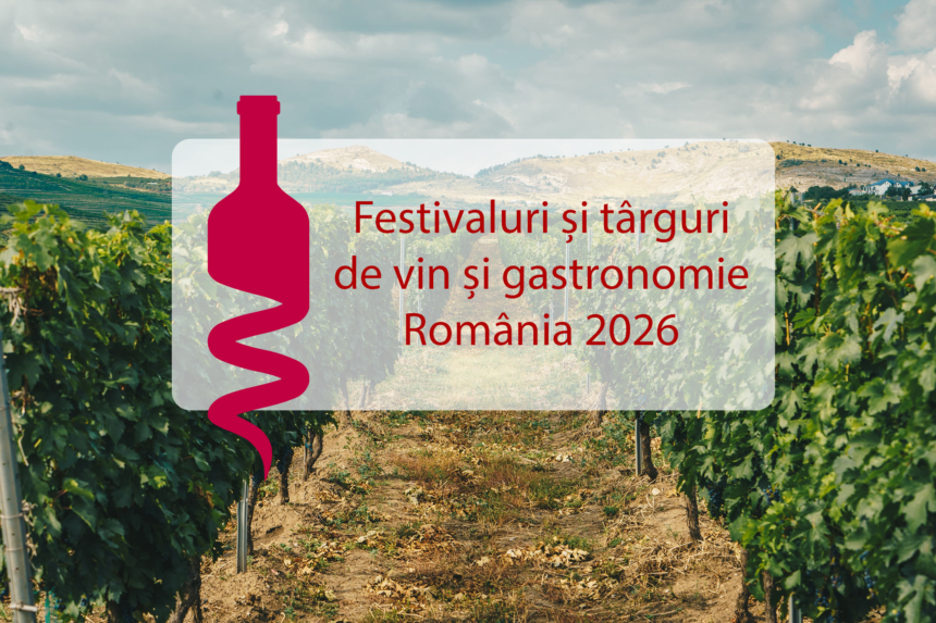Festivaluri și târguri de vin și gastronomie România 2026